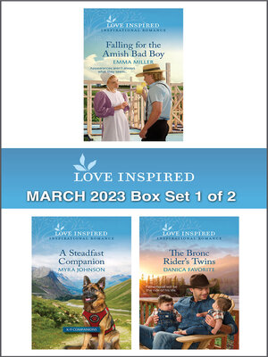 cover image of Love Inspired March 2023 Box Set--1 of 2/Falling for the Amish Bad Boy/A Steadfast Companion/The Bronc Rider's Twins